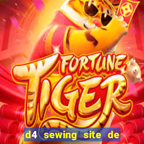 d4 sewing site de relacionamento login entrar